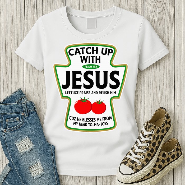 Catch Up With Jesus Womens T-Shirt