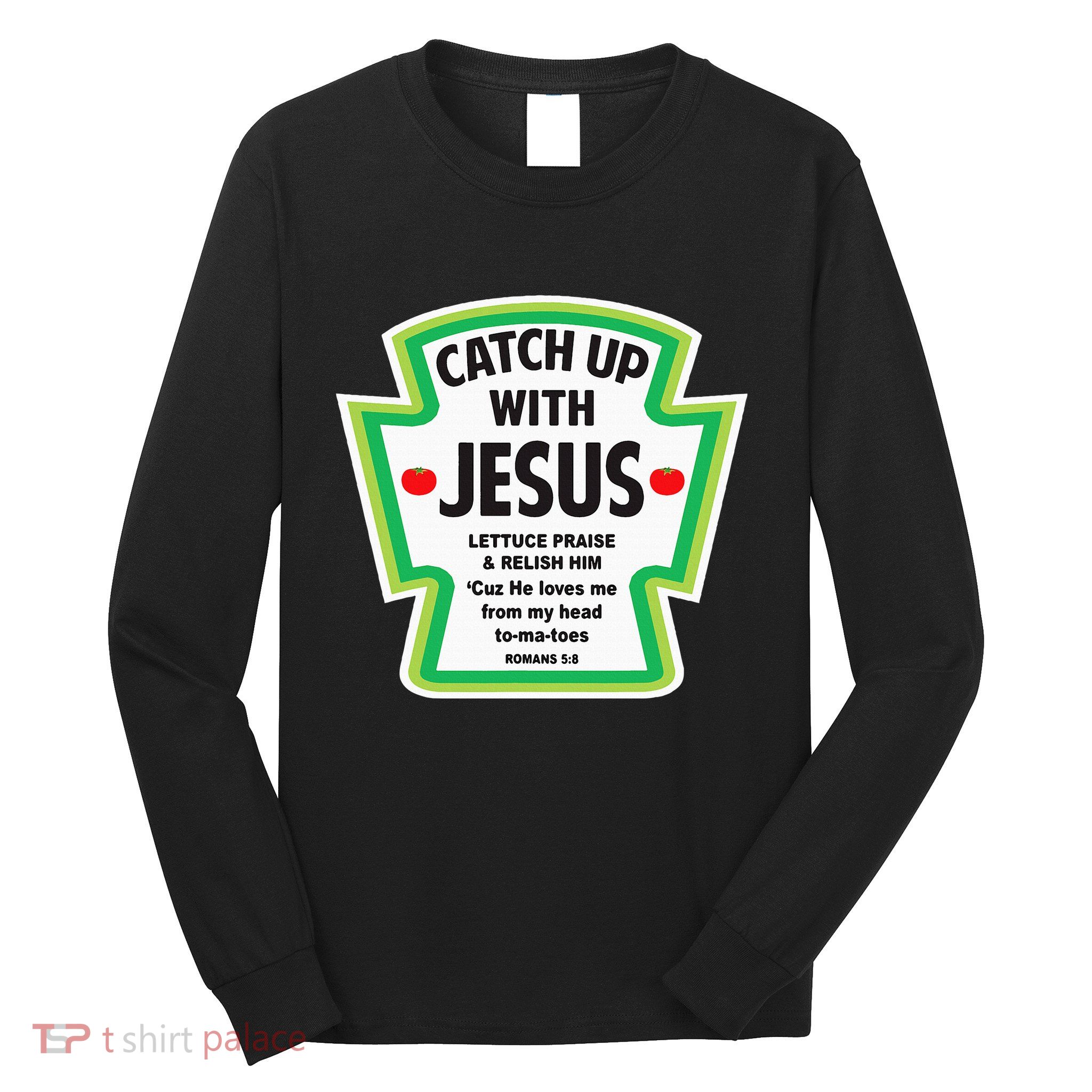 Catch Up With Jesus Funny Christian Faith Long Sleeve Shirt