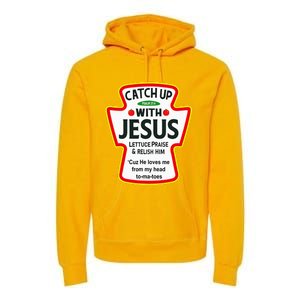 Catch Up With Jesus Ketchup Funny Christian Premium Hoodie