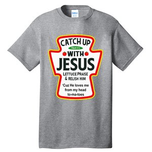 Catch Up With Jesus Ketchup Funny Christian Tall T-Shirt