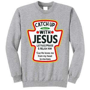 Catch Up With Jesus Ketchup Funny Christian Tall Sweatshirt