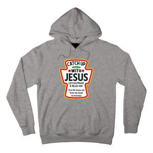 Catch Up With Jesus Ketchup Funny Christian Tall Hoodie