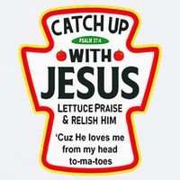 Catch Up With Jesus Ketchup Funny Christian Sueded Cloud Jersey T-Shirt