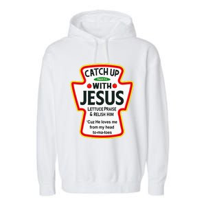 Catch Up With Jesus Ketchup Funny Christian Garment-Dyed Fleece Hoodie