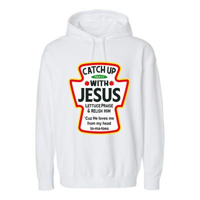 Catch Up With Jesus Ketchup Funny Christian Garment-Dyed Fleece Hoodie