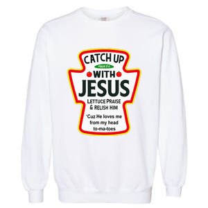 Catch Up With Jesus Ketchup Funny Christian Garment-Dyed Sweatshirt