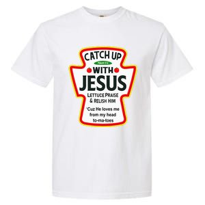 Catch Up With Jesus Ketchup Funny Christian Garment-Dyed Heavyweight T-Shirt