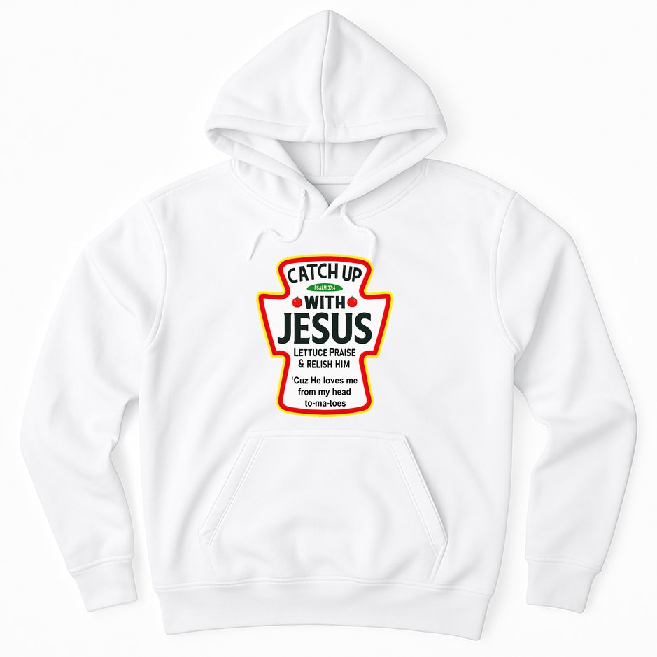 Catch Up With Jesus Ketchup Funny Christian Hoodie