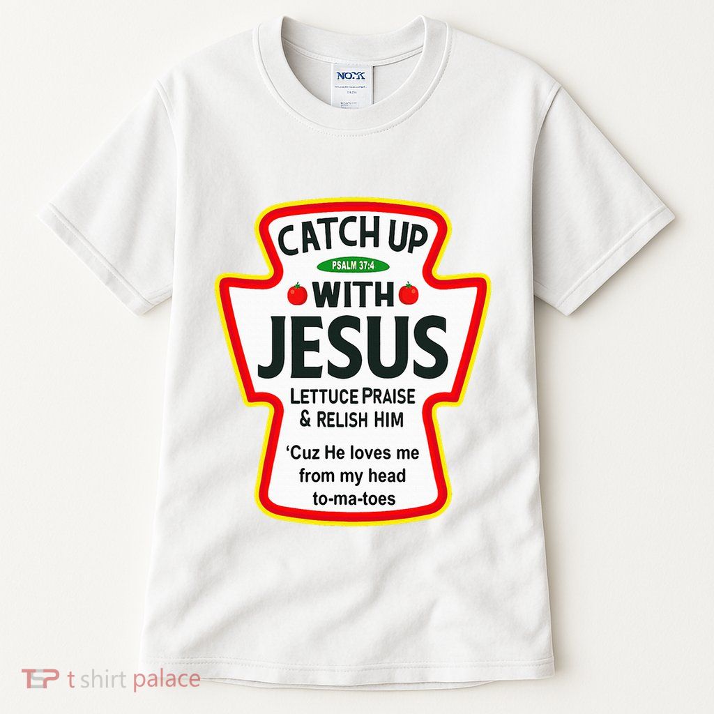 Catch Up With Jesus Ketchup Funny Christian Tall T-Shirt
