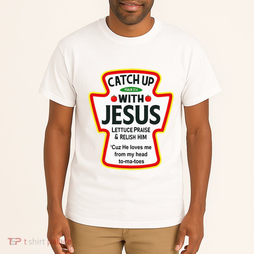 Catch Up With Jesus Ketchup Funny Christian Tall T-Shirt