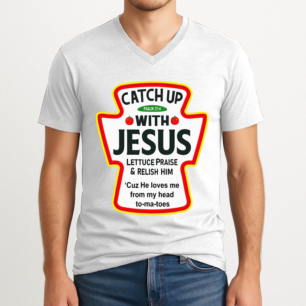 Catch Up With Jesus Ketchup Funny Christian V-Neck T-Shirt