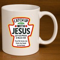 Catch Up With Jesus Ketchup Funny Christian 11oz C Handle Ceramic Mug