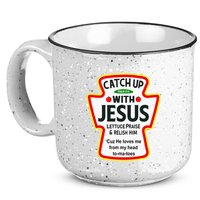 Catch Up With Jesus Ketchup Funny Christian 15oz Campfire Ceramic Mug