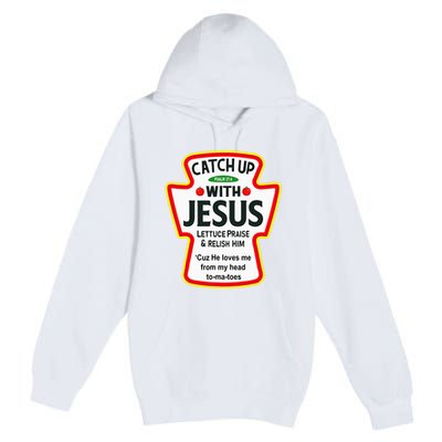Catch Up With Jesus Ketchup Funny Christian Premium Pullover Hoodie