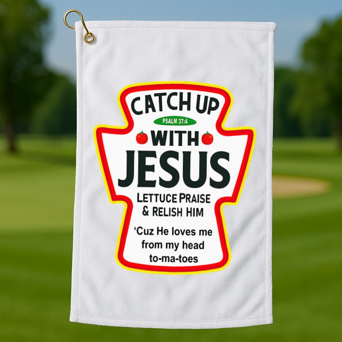 Catch Up With Jesus Ketchup Funny Christian Golf Towel