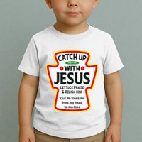 Catch Up With Jesus Ketchup Funny Christian Toddler T-Shirt