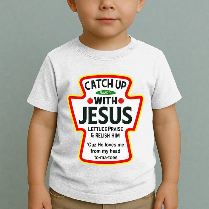 Catch Up With Jesus Ketchup Funny Christian Toddler T-Shirt