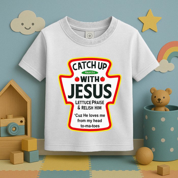 Catch Up With Jesus Ketchup Funny Christian Toddler T-Shirt