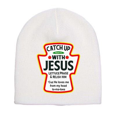 Catch Up With Jesus Ketchup Funny Christian Short Acrylic Beanie
