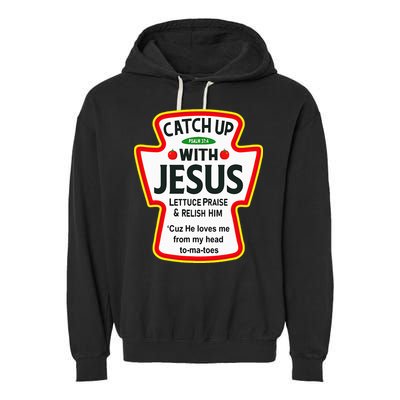 Catch Up With Jesus Ketchup Funny Christian Garment-Dyed Fleece Hoodie