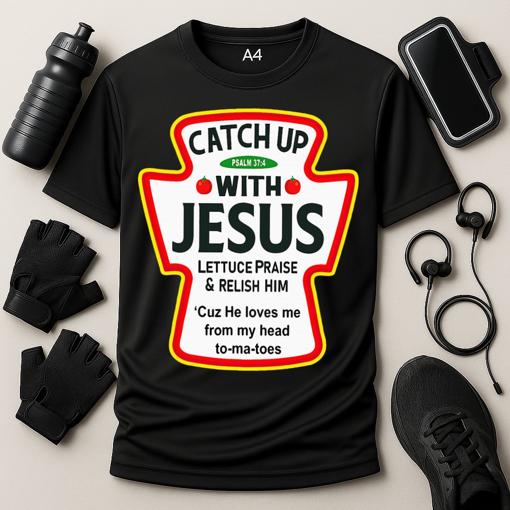 Catch Up With Jesus Ketchup Funny Christian Performance Shirt
