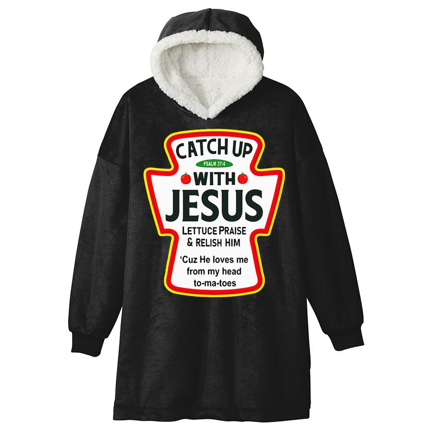 Catch Up With Jesus Ketchup Funny Christian Hooded Wearable Blanket