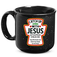 Catch Up With Jesus Ketchup Funny Christian 15oz Campfire Ceramic Mug