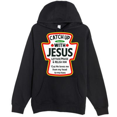 Catch Up With Jesus Ketchup Funny Christian Premium Pullover Hoodie