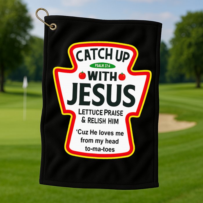 Catch Up With Jesus Ketchup Funny Christian Golf Towel