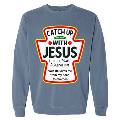 Catch Up With Jesus Ketchup Funny Christian Garment-Dyed Sweatshirt