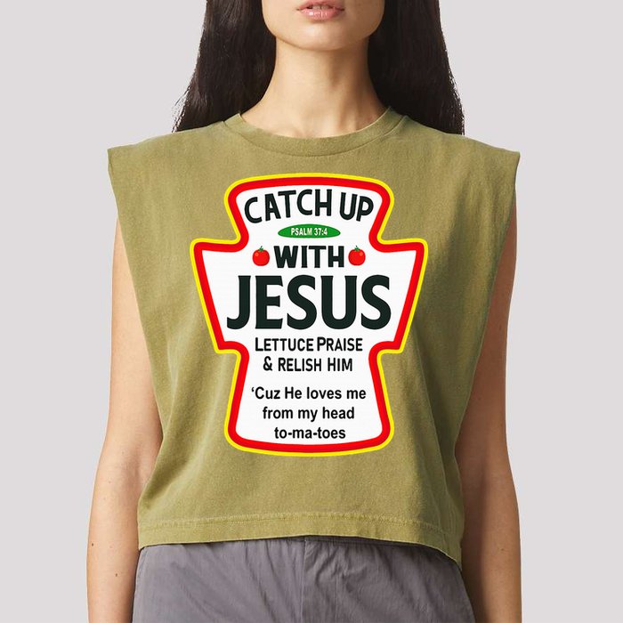Catch Up With Jesus Ketchup Funny Christian Garment-Dyed Women's Muscle Tee