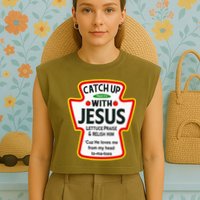 Catch Up With Jesus Ketchup Funny Christian Garment-Dyed Women's Muscle Tee