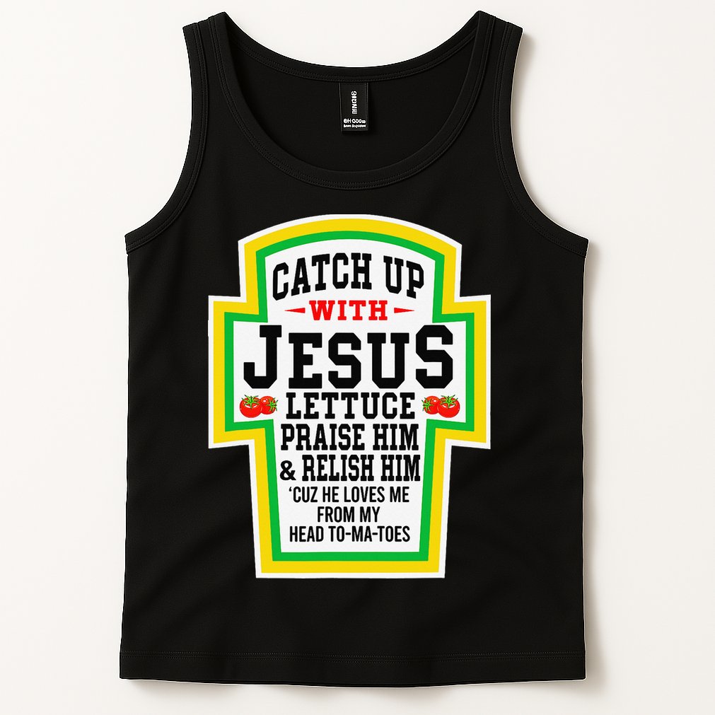 Catch Up With Jesus He Loves Me From My Head To-Ma-Toes Tank Top