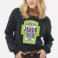Catch Up With Jesus He Loves Me From My Head To-Ma-Toes Cropped Pullover Crew
