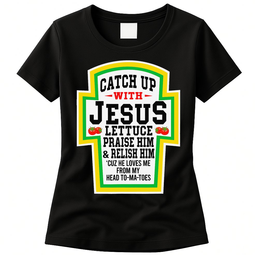 Catch Up With Jesus He Loves Me From My Head To-Ma-Toes Womens T-Shirt
