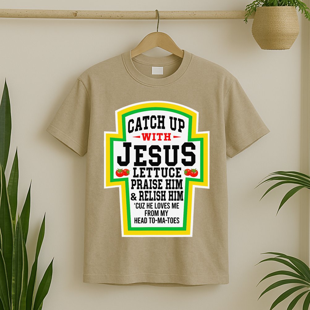 Catch Up With Jesus He Loves Me From My Head To-Ma-Toes T-Shirt
