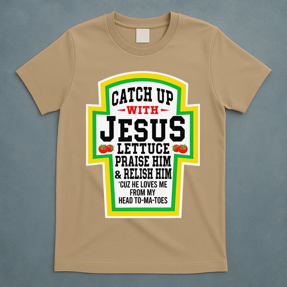 Catch Up With Jesus He Loves Me From My Head To-Ma-Toes T-Shirt