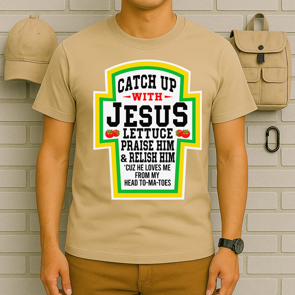 Catch Up With Jesus He Loves Me From My Head To-Ma-Toes T-Shirt