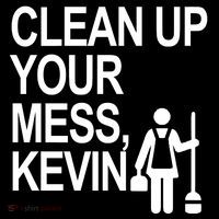 Clean Up Your Mess Kevin Toddler Sweatshirt