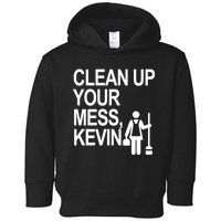 Clean Up Your Mess Kevin Toddler Hoodie