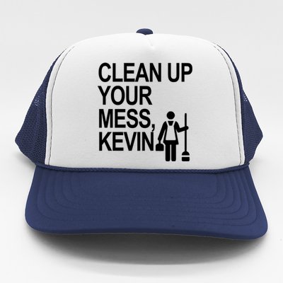 Clean Up Your Mess Kevin Trucker Hat