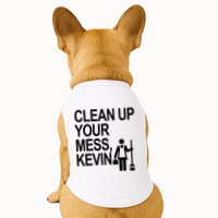 Clean Up Your Mess Kevin Doggie Tank
