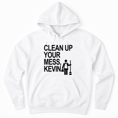 Clean Up Your Mess Kevin Hoodie