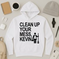 Clean Up Your Mess Kevin Hoodie
