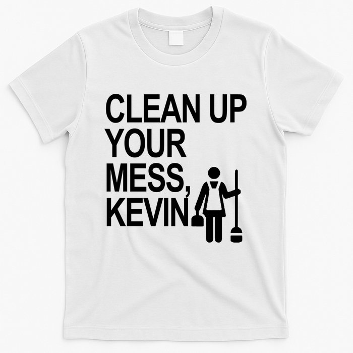 Clean Up Your Mess Kevin T-Shirt
