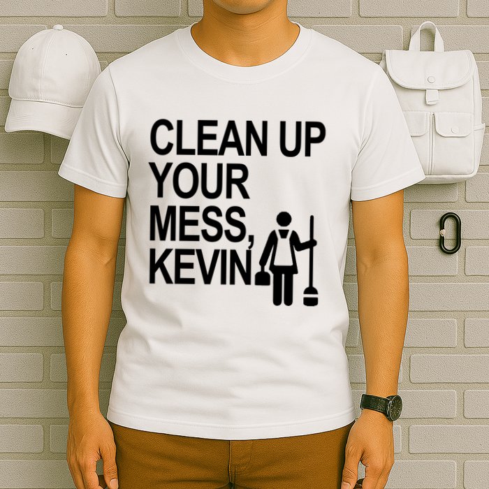 Clean Up Your Mess Kevin T-Shirt