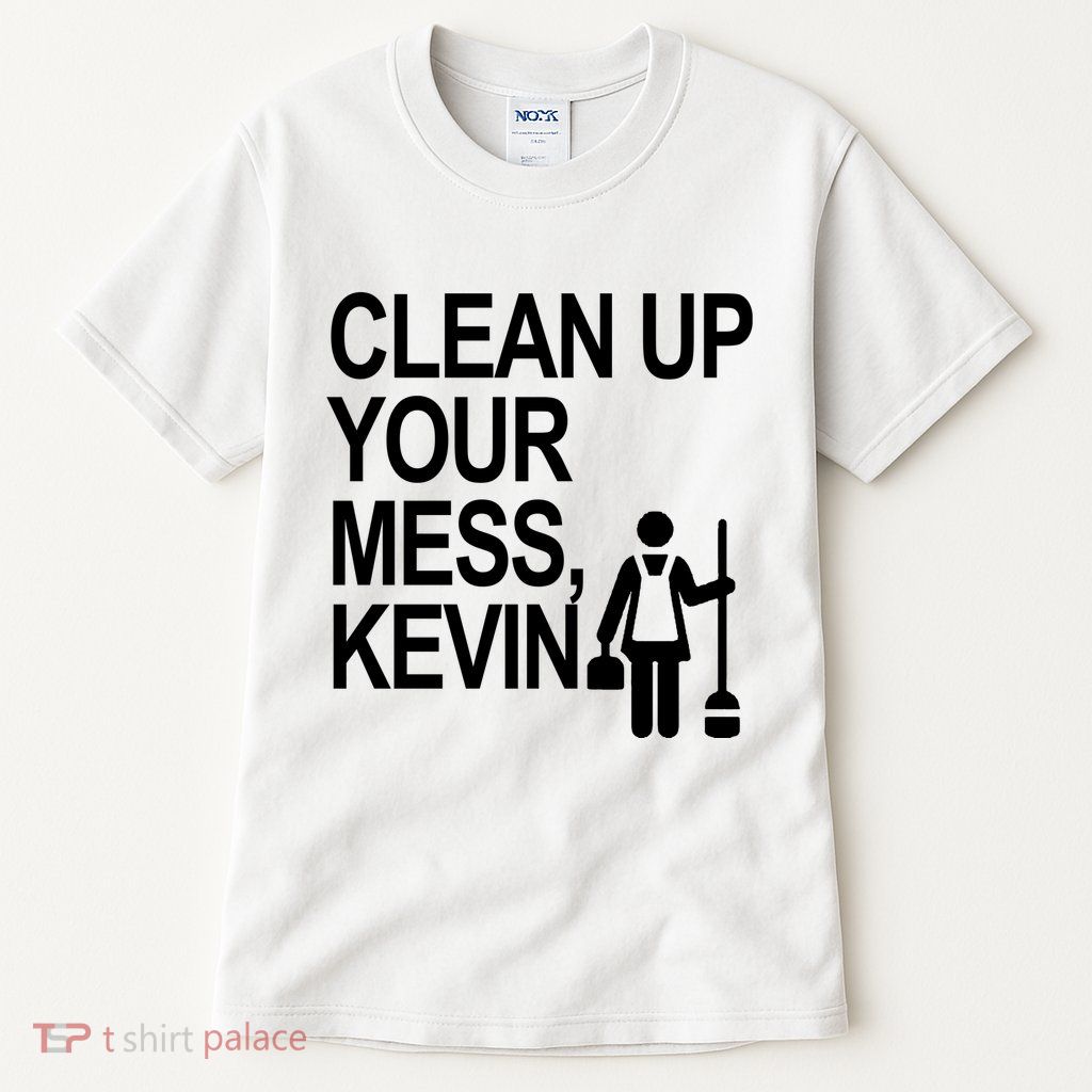 Clean Up Your Mess Kevin Tall T-Shirt