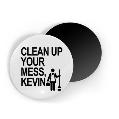 Clean Up Your Mess Kevin Magnet