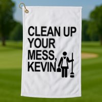 Clean Up Your Mess Kevin Golf Towel