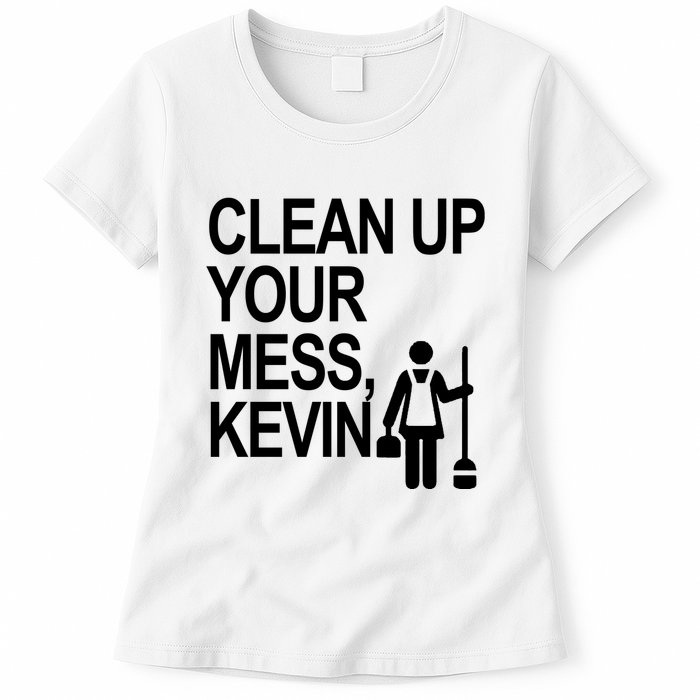 Clean Up Your Mess Kevin Womens T-Shirt